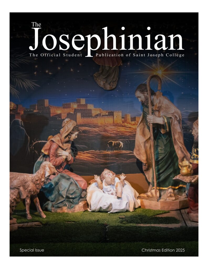 The most wonderful season of the year has just started, and for us at the Josephinian Magazine, the bells still jingle! We present to you, dearest reader, this Yuletide issue as we continue to gaze at the little babe born in Bethlehem’s stable, a gentle nod to the spirit of solidarity and the vigor of sweet humility that this Prince of Peace brings.