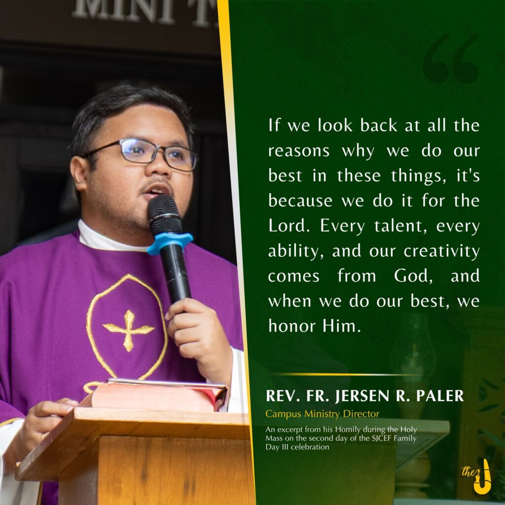 If we look back at all the reasons why we do our best in these things, it’s because we do it for the Lord. Every talent, every ability, and our creativity comes from God, and when we do our best, we honor Him.”